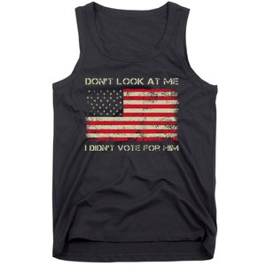 DonT Look At Me I DidnT Vote For Him Funny Us Flag Retro Tank Top