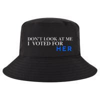 DonT Look At Me I Voted For Her Cool Comfort Performance Bucket Hat