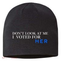 DonT Look At Me I Voted For Her Sustainable Beanie