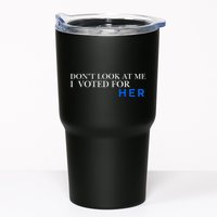 DonT Look At Me I Voted For Her Tumbler