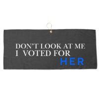 DonT Look At Me I Voted For Her Large Microfiber Waffle Golf Towel