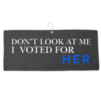 DonT Look At Me I Voted For Her Large Microfiber Waffle Golf Towel