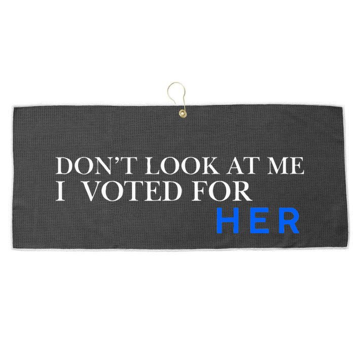 DonT Look At Me I Voted For Her Large Microfiber Waffle Golf Towel