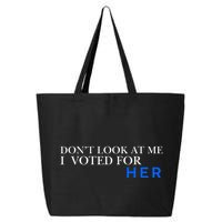 DonT Look At Me I Voted For Her 25L Jumbo Tote