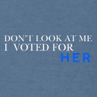 DonT Look At Me I Voted For Her Garment-Dyed Sweatshirt