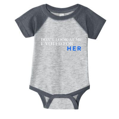 DonT Look At Me I Voted For Her Infant Baby Jersey Bodysuit