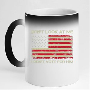 DonT Look At Me I DidnT Vote For Him Funny Us Flag Retro 11oz Black Color Changing Mug