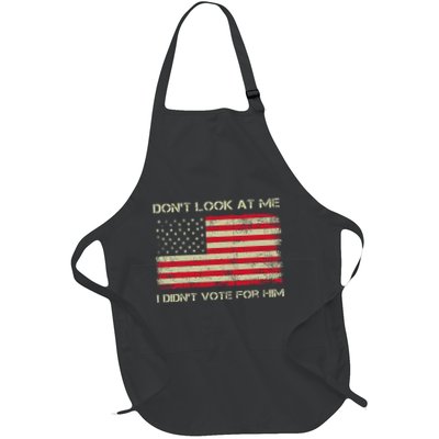 DonT Look At Me I DidnT Vote For Him Funny Us Flag Retro Full-Length Apron With Pockets