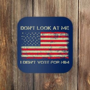 DonT Look At Me I DidnT Vote For Him Funny Us Flag Retro Coaster