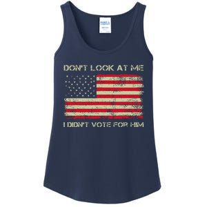 DonT Look At Me I DidnT Vote For Him Funny Us Flag Retro Ladies Essential Tank