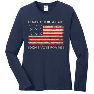 DonT Look At Me I DidnT Vote For Him Funny Us Flag Retro Ladies Long Sleeve Shirt