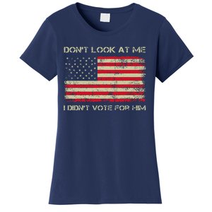 DonT Look At Me I DidnT Vote For Him Funny Us Flag Retro Women's T-Shirt