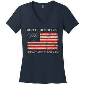 DonT Look At Me I DidnT Vote For Him Funny Us Flag Retro Women's V-Neck T-Shirt