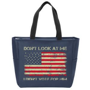 DonT Look At Me I DidnT Vote For Him Funny Us Flag Retro Zip Tote Bag