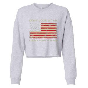 DonT Look At Me I DidnT Vote For Him Funny Us Flag Retro Cropped Pullover Crew