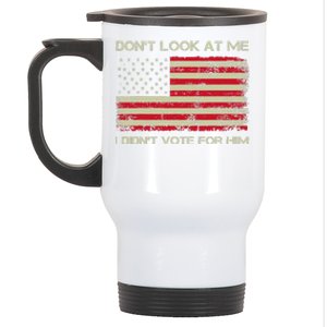 DonT Look At Me I DidnT Vote For Him Funny Us Flag Retro Stainless Steel Travel Mug