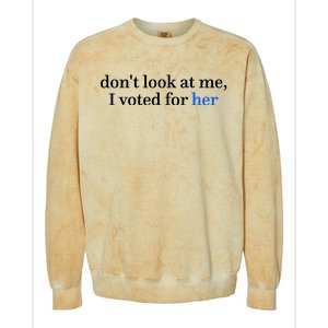 DonT Look At Me I Voted For Her Harris Madam President Colorblast Crewneck Sweatshirt