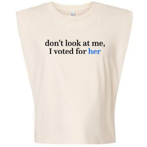 DonT Look At Me I Voted For Her Harris Madam President Garment-Dyed Women's Muscle Tee