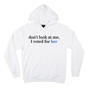 DonT Look At Me I Voted For Her Harris Madam President Hoodie