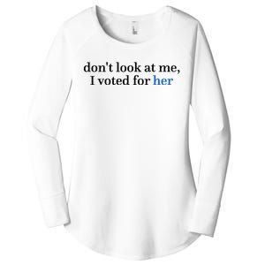 DonT Look At Me I Voted For Her Harris Madam President Women's Perfect Tri Tunic Long Sleeve Shirt