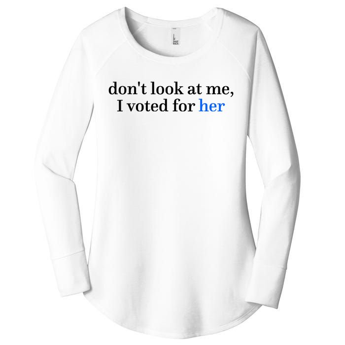 DonT Look At Me I Voted For Her Harris Madam President Women's Perfect Tri Tunic Long Sleeve Shirt