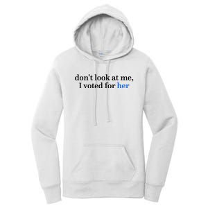 DonT Look At Me I Voted For Her Harris Madam President Women's Pullover Hoodie