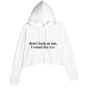 DonT Look At Me I Voted For Her Harris Madam President Crop Fleece Hoodie