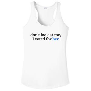 DonT Look At Me I Voted For Her Harris Madam President Ladies PosiCharge Competitor Racerback Tank