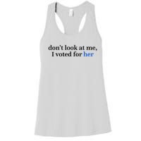 DonT Look At Me I Voted For Her Harris Madam President Women's Racerback Tank