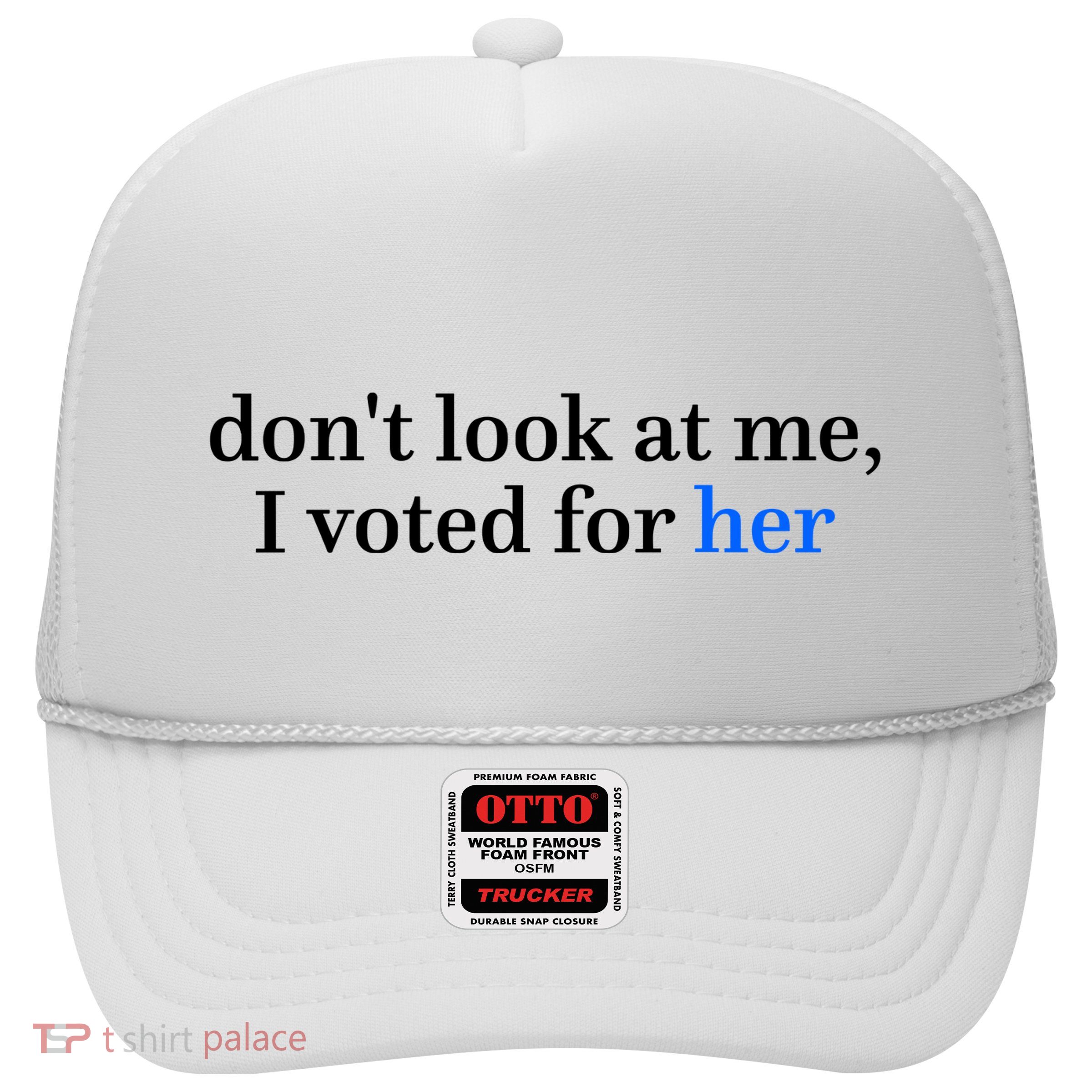 DonT Look At Me I Voted For Her Harris Madam President Trucker Hat