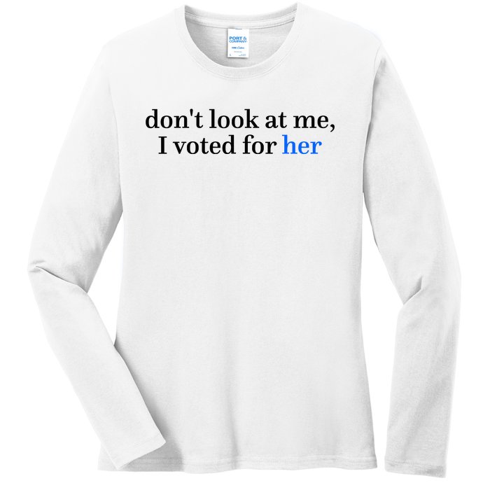 DonT Look At Me I Voted For Her Harris Madam President Ladies Long Sleeve Shirt