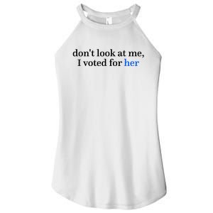 DonT Look At Me I Voted For Her Harris Madam President Women's Perfect Tri Rocker Tank