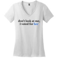 DonT Look At Me I Voted For Her Harris Madam President Women's V-Neck T-Shirt