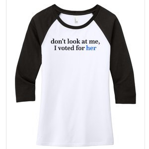 DonT Look At Me I Voted For Her Harris Madam President Women's Tri-Blend 3/4-Sleeve Raglan Shirt