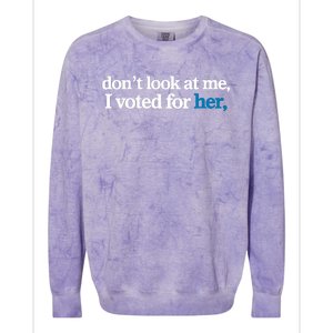 DonT Look At Me I Voted For Her Harris Madam President Colorblast Crewneck Sweatshirt