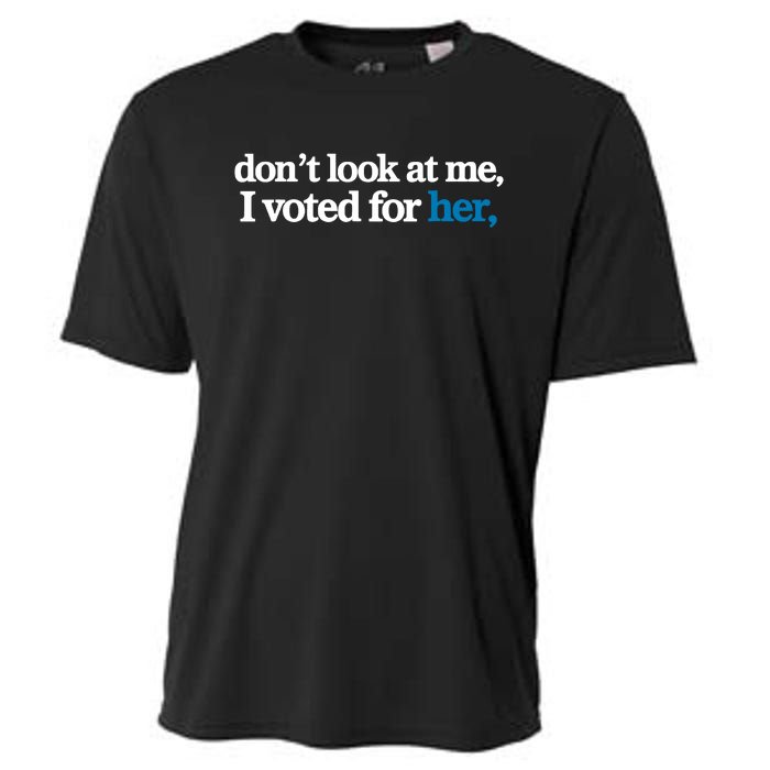 DonT Look At Me I Voted For Her Harris Madam President Cooling Performance Crew T-Shirt