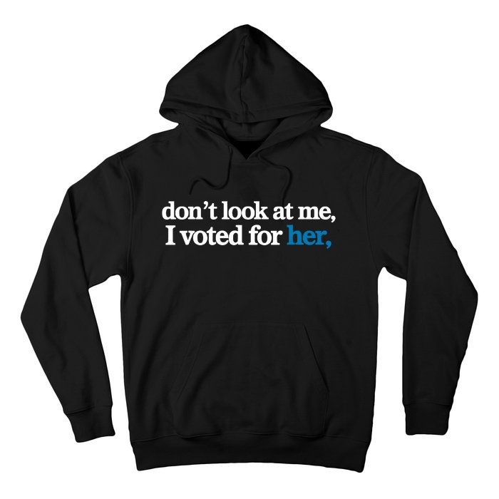 DonT Look At Me I Voted For Her Harris Madam President Hoodie