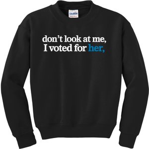 DonT Look At Me I Voted For Her Harris Madam President Kids Sweatshirt