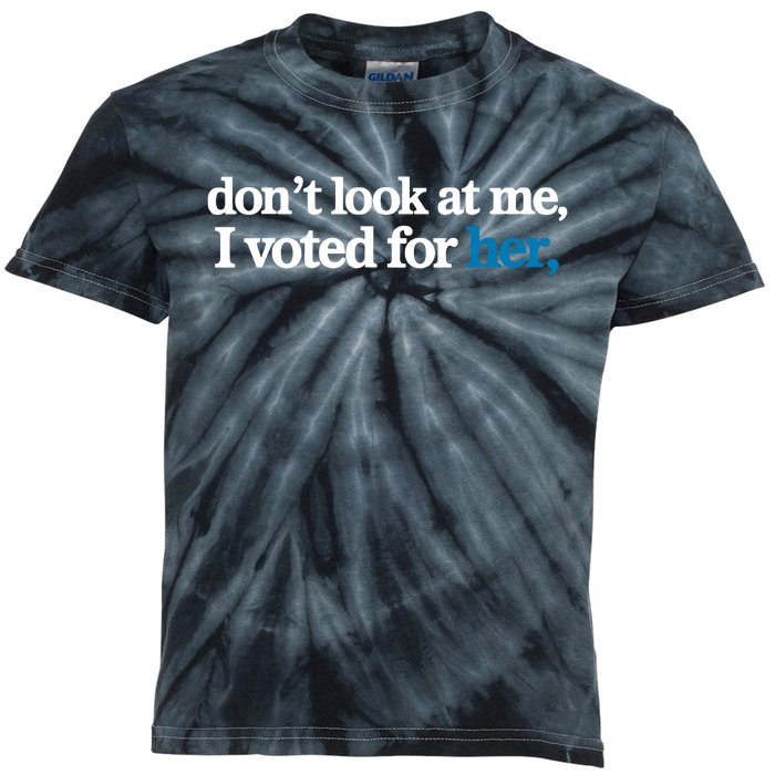 DonT Look At Me I Voted For Her Harris Madam President Kids Tie-Dye T-Shirt