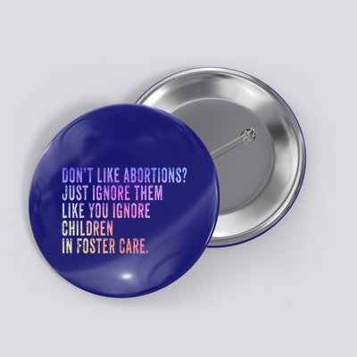 DonT Like Abortion? Just Ignore It Democratic Prochoice Gift Button