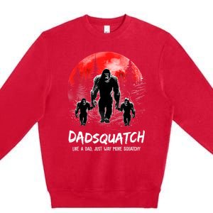 Dadsquatch Like A Dad Way More Squatchy Funny Bigfoot Dad Premium Crewneck Sweatshirt