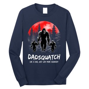 Dadsquatch Like A Dad Way More Squatchy Funny Bigfoot Dad Long Sleeve Shirt