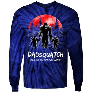 Dadsquatch Like A Dad Way More Squatchy Funny Bigfoot Dad Tie-Dye Long Sleeve Shirt