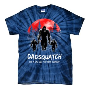 Dadsquatch Like A Dad Way More Squatchy Funny Bigfoot Dad Tie-Dye T-Shirt