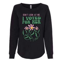 DonT Look At Me I Voted For Her Womens California Wash Sweatshirt