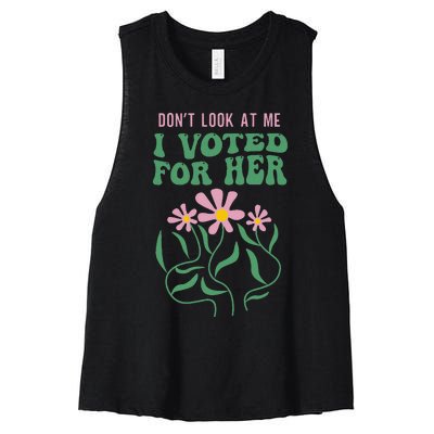 DonT Look At Me I Voted For Her Women's Racerback Cropped Tank