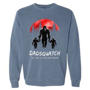 Dadsquatch Like A Dad Way More Squatchy Funny Bigfoot Dad Garment-Dyed Sweatshirt