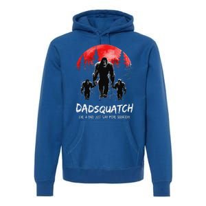 Dadsquatch Like A Dad Way More Squatchy Funny Bigfoot Dad Premium Hoodie