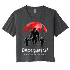 Dadsquatch Like A Dad Way More Squatchy Funny Bigfoot Dad Women's Crop Top Tee