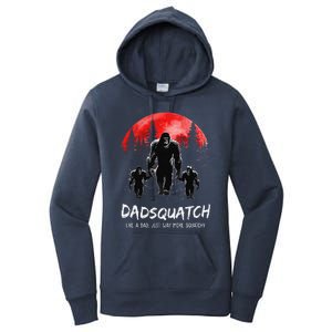 Dadsquatch Like A Dad Way More Squatchy Funny Bigfoot Dad Women's Pullover Hoodie